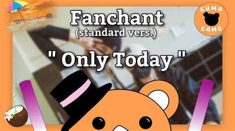 fanchant only today